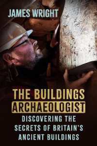 The Buildings Archaeologist : Discovering the Secrets of Britain's Ancient Buildings