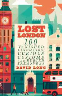 Lost London : 100 Vanished Landmarks, Curious Customs and Buried Treasures