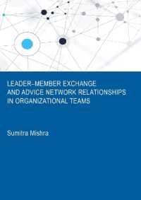 Leader-Member Exchange and Advice Network Relationships in Organizational Teams