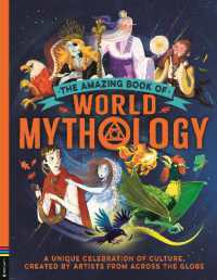 The Amazing Book of World Mythology : A Unique Celebration of Culture, Created by Artists from Across the Globe