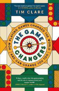 The Game Changers : How Playing Games Changed the World and Can Change You Too