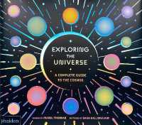 Exploring the Universe : A Complete Guide to the Cosmos