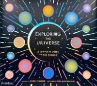 Exploring the Universe : A Complete Guide to the Cosmos