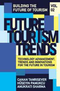 Future Tourism Trends Volume 2 : Technology Advancement, Trends and Innovations for the Future in Tourism (Building the Future of Tourism)