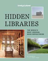 Lonely Planet Hidden Libraries : The World's Most Unusual Book Depositories (Lonely Planet)