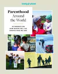 Lonely Planet Parenthood around the World : 40 Interviews on How Place Shapes How We Parent (Lonely Planet)