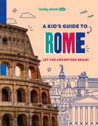 Lonely Planet Kids a Kid's Guide to Rome : Let the Adventure Begin! (Lonely Planet Kids Guides)