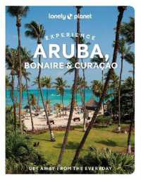 Lonely Planet Experience Aruba, Bonaire & Curaçao : Includes Bonaire & Curaçao (Travel Guide)