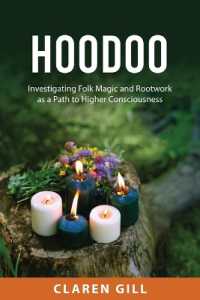 Hoodoo : Investigating Folk Magic and Rootwork as a Path to Higher Consciousness