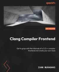 Clang Compiler Frontend : Get to grips with the internals of a C/C++ compiler frontend and create your own tools