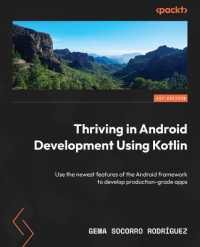 Thriving in Android Development using Kotlin : Use the newest features of the Android framework to explore every part of a production-grade app