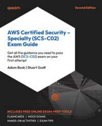 AWS Certified Security - Specialty (SCS-C02) Exam Guide : Get all the guidance you need to pass the AWS (SCS-C02) exam on your first attempt （2ND）