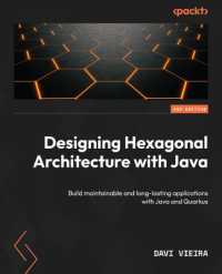 Designing Hexagonal Architecture with Java : Build maintainable and long-lasting applications with Java and Quarkus （2ND）