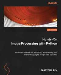 Hands-On Image Processing with Python : Advanced methods for analyzing, transforming, and interpreting digital images （2ND）