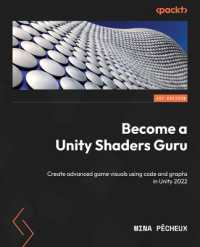 Become a Unity Shaders Guru : Create advanced game visuals using code and graphs in Unity 2022