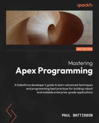 Mastering Apex Programming : A Salesforce developer's guide to learn advanced techniques and programming best practices for building robust and scalable enterprise-grade applications （2ND）