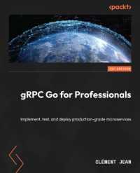 gRPC Go for Professionals : Implement, test, and deploy production-grade microservices