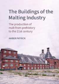 The Buildings of the Malting Industry : The production of malt from prehistory to the 21st century