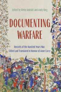 Documenting Warfare : Records of the Hundred Years War, Edited and Translated in Honour of Anne Curry (Warfare in History)