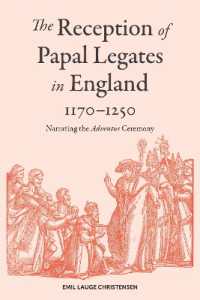 The Reception of Papal Legates in England, 1170-1250 : Narrating the Adventus Ceremony (Studies in the History of Medieval Religion)