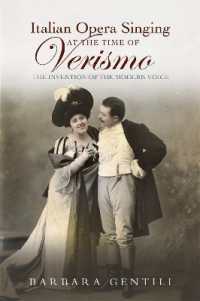 Italian Opera Singing at the Time of Verismo : The Invention of the Modern Voice