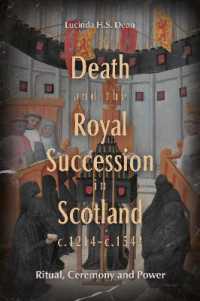 Death and the Royal Succession in Scotland, c.1214-c.1543 : Ritual, Ceremony and Power (St Andrews Studies in Scottish History)