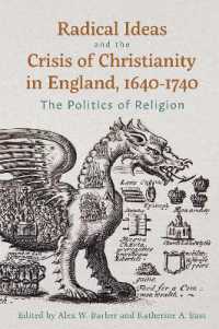 Radical Ideas and the Crisis of Christianity in England, 1640-1740 : The Politics of Religion (Studies in Early Modern Cultural, Political and Social History)
