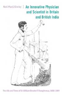 An Innovative Physician and Scientist in Britain and British India : The Life and Times of Sir William Brooke O'Shaughnessy, 1808-1889 (Worlds of the East India Company)