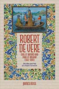 Robert de Vere, Earl of Oxford and Duke of Ireland (1362-1392) : The Rise and Fall of a Royal Favourite