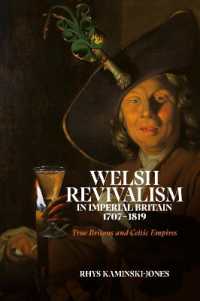 Welsh Revivalism in Imperial Britain, 1707-1819 : True Britons and Celtic Empires (Studies in the Eighteenth Century)