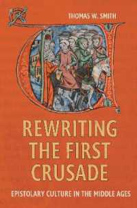 Rewriting the First Crusade : Epistolary Culture in the Middle Ages (Crusading in Context)