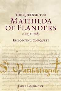 The Queenship of Mathilda of Flanders, c. 1031-1083 : Embodying Conquest (Gender in the Middle Ages)