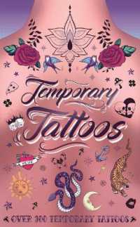 Temporary Tattoos : With 300 Designs, History of Tattoos, a Guide to Accessorize, and More