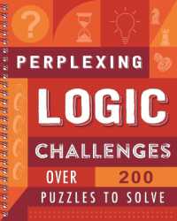 Perplexing Logic Challenges : Over 200 Puzzles to Solve （Spiral）
