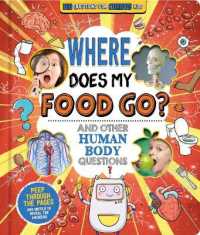 Where Does My Food Go? (and Other Human Body Questions) : Big Questions for Curious Kids with Peek-Through Pages （Board Book）