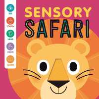 Sensory Safari : An Interactive Touch & Feel Book for Babies （Board Book）