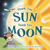Thank You, Sun Thank You, Moon : Padded Board Book （Board Book）