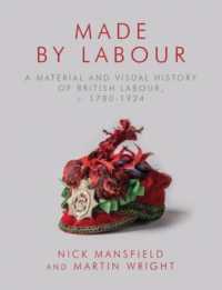 Made by Labour : A Material and Visual History of British Labour, c. 1780-1924
