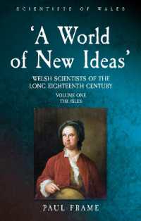 'A World of New Ideas', 1650-1820 : Welsh Scientists of the Long Eighteenth Century, Volume 1: The Isles (Scientists of Wales)