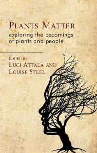 Plants Matter : Exploring the Becomings of Plants and People (Materialities in Anthropology and Archaeology)