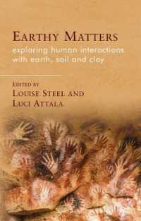 Earthy Matters : Exploring Human Interactions with Earth, Soil and Clay (Materialities in Anthropology and Archaeology)