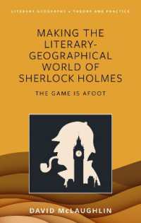 Making the literary-geographical world of Sherlock Holmes : The game is afoot (Literary Geography: Theory and Practice)