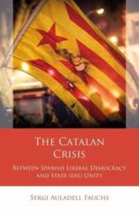 The Catalan Crisis : Between Spanish Liberal Democracy and State (dis) Unity (Iberian and Latin American Studies)