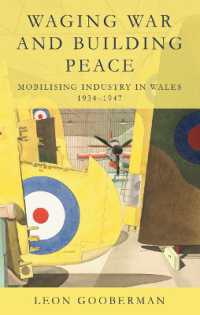 Waging War and Building Peace : Mobilising Industry in Wales, 1934-1947 (Studies in Welsh History)
