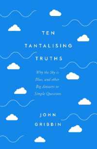 Ten Tantalising Truths : Why the Sky is Blue, and other Big Answers to Simple Questions