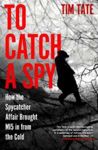 To Catch a Spy : How the Spycatcher Affair Brought MI5 in from the Cold