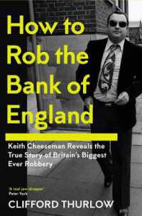 How to Rob the Bank of England : Keith Cheeseman Reveals the True Story of Britain's Biggest Ever Robbery