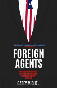Foreign Agents : How American Lobbyists and Lawmakers Threaten Democracy around the World