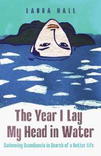 The Year I Lay My Head in Water : Swimming Scandinavia in Search of a Better Life