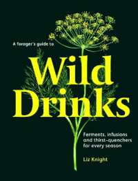 A Forager's Guide to Wild Drinks : Ferments, infusions and thirst-quenchers for every season